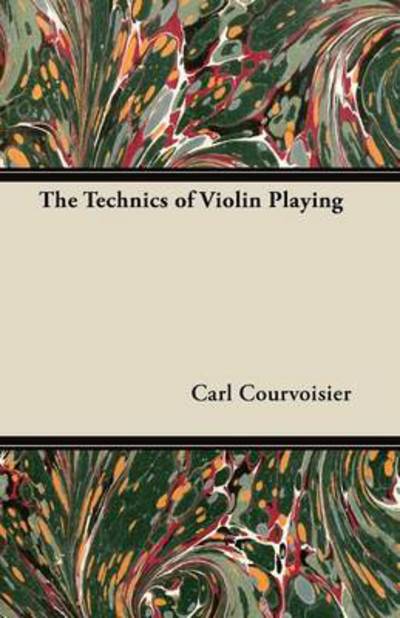 Cover for Carl Courvoisier · The Technics of Violin Playing (Paperback Book) (2012)