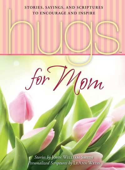 Cover for John William Smith · Hugs for Mom: Stories, Sayings, and Scriptures to Encourage and Inspire (Taschenbuch) (2012)