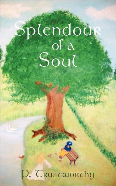 Cover for P Trustworthy · Splendour of a Soul (Paperback Book) (2010)