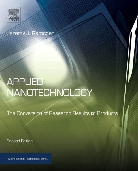 Cover for Ramsden, Jeremy (Chair of Nanotechnology, Cranfield University, UK) · Applied Nanotechnology: The Conversion of Research Results to Products - Micro &amp; Nano Technologies (Hardcover Book) (2013)