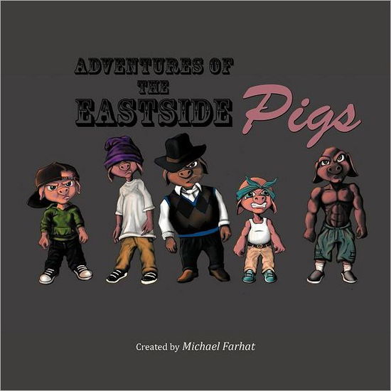 Cover for Michael Farhat · Adventures of the Eastside Pigs: Produced by Funnybook Factory (Paperback Book) (2012)