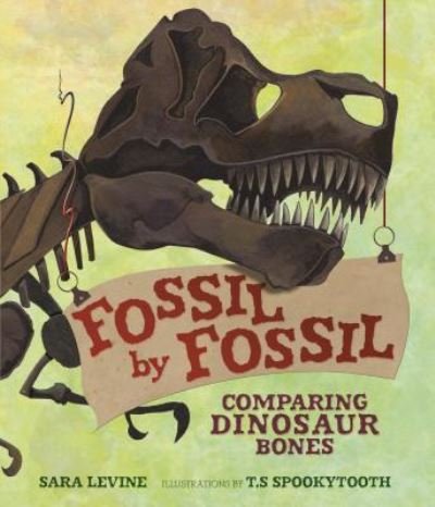 Cover for Sara Levine · Fossil by Fossil: Comparing Dinosaur Bones - Animal by Animal (Hardcover Book) (2018)
