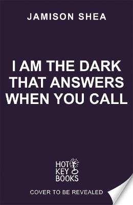 Cover for Jamison Shea · I Am The Dark That Answers When You Call (Pocketbok) (2024)