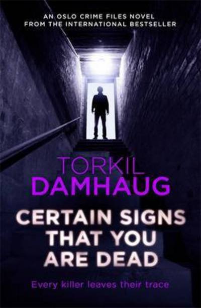 Cover for Torkil Damhaug · Certain Signs That You Are Dead (Oslo Crime Files 4): A compelling and cunning thriller that will keep you hooked (Paperback Bog) (2017)