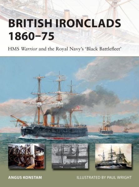 Cover for Angus Konstam · British Ironclads 1860–75: HMS Warrior and the Royal Navy's 'Black Battlefleet' - New Vanguard (Taschenbuch) (2018)