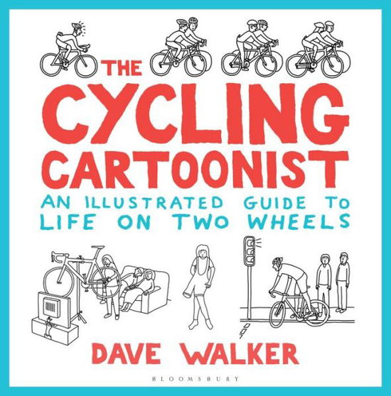 Cover for Dave Walker · The Cycling Cartoonist: An Illustrated Guide to Life on Two Wheels (Hardcover Book) (2017)