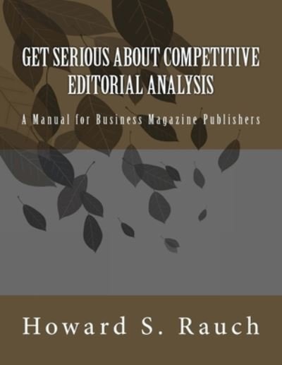 Howard S Rauch · Get Serious About Competitive Editorial Analysis (Paperback Bog) (2012)