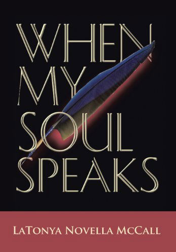 Cover for Latonya Novella Mccall · When My Soul Speaks (Hardcover Book) (2012)