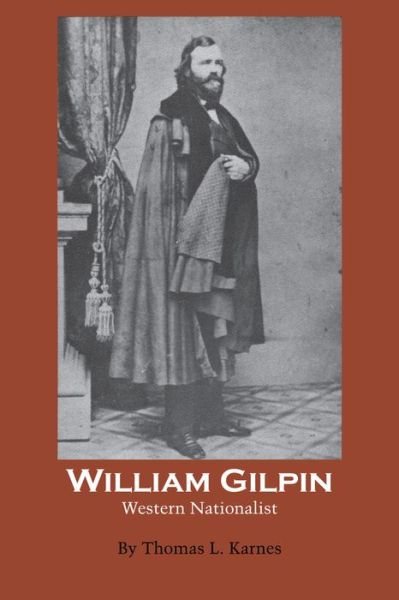 Cover for Thomas L. Karnes · William Gilpin: Western Nationalist (Paperback Book) (1969)