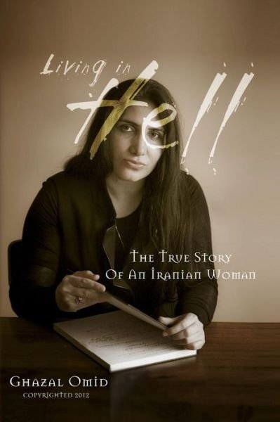 Cover for Ghazal Omid · Living in Hell: the True Story of an Iranian Woman (Taschenbuch) (2012)