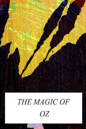 The Magic of Oz - L Frank Baum - Books - Createspace - 9781479223893 - August 31, 2012