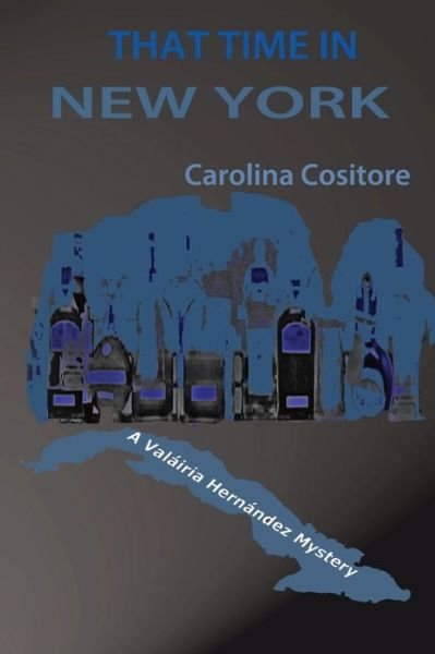 Cover for Ms Carolina Cositore · That Time in New York: a Valairia Hernandez Mystery (Paperback Bog) (2012)