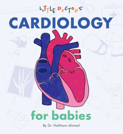 Cover for Dr Haitham Ahmed · Cardiology for Babies (Board book) (2020)