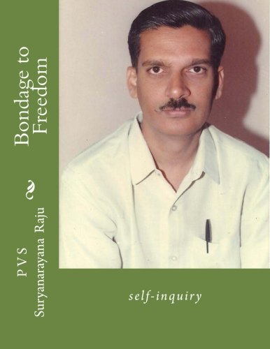 Cover for Mr P V S Suryanarayana Raju Raju · Bondage to Freedom: Self-inquiry (Volume 1) (Paperback Book) (2013)