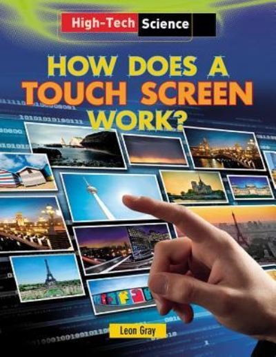 Cover for Leon Gray · How Does a Touch Screen Work? (Hardcover Book) (2013)