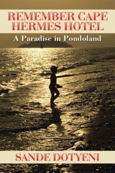 Remember Cape Hermes Hotel - Sande Dotyeni - Książki - Partridge Publishing Africa - 9781482809893 - 25 marca 2019