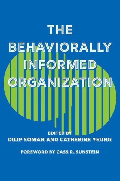 The Behaviorally Informed Organization - Behaviorally Informed Organizations - Dilip Soman - Książki - University of Toronto Press - 9781487507893 - 1 marca 2021