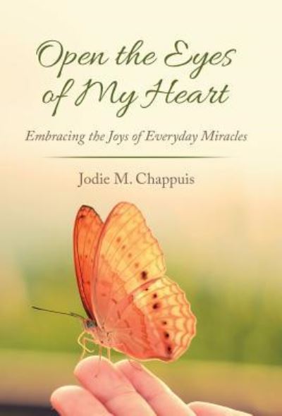 Cover for Jodie M Chappuis · Open the Eyes of My Heart (Hardcover Book) (2018)