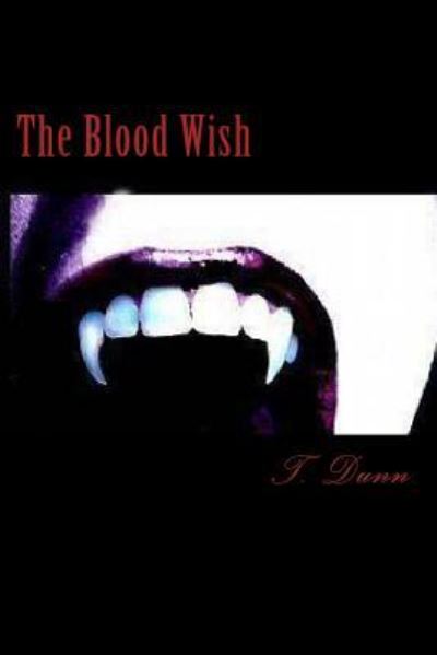 Cover for T Dunn · The Blood Wish: Large Print Edition (Paperback Book) (2013)