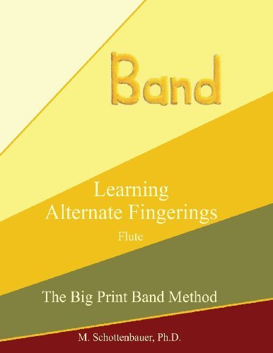 Learning Alternate Fingerings:  Flute (The Big Print Band Method) - M. Schottenbauer - Książki - CreateSpace Independent Publishing Platf - 9781491061893 - 26 lipca 2013