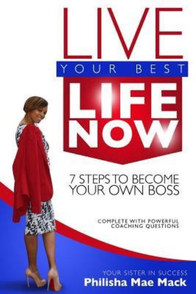 Cover for Phiisha Mae Mack · Live Your Best Life Now (Paperback Book) (2014)