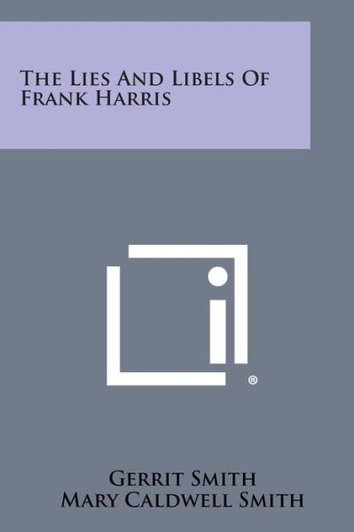Cover for Gerrit Smith · The Lies and Libels of Frank Harris (Paperback Book) (2013)