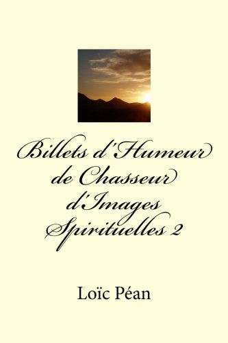 Cover for Loic Pean · Billets D'humeur De Chasseur D'images Spirituelles II (Paperback Book) [French edition] (2014)