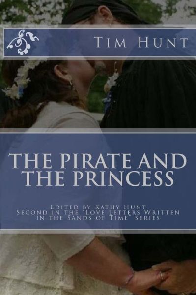 The Pirate and the Princess - Tim Hunt - Books - Createspace - 9781495328893 - January 24, 2014