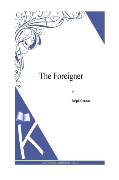 Cover for Ralph Connor · The Foreigner (Paperback Book) (2014)
