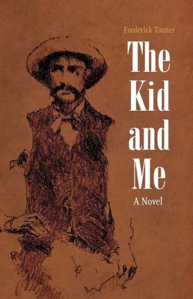 Cover for Frederick Turner · The Kid and Me: A Novel (Paperback Book) (2018)