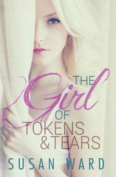 Cover for Susan Ward · The Girl of Tokens and Tears (Paperback Book) (2015)