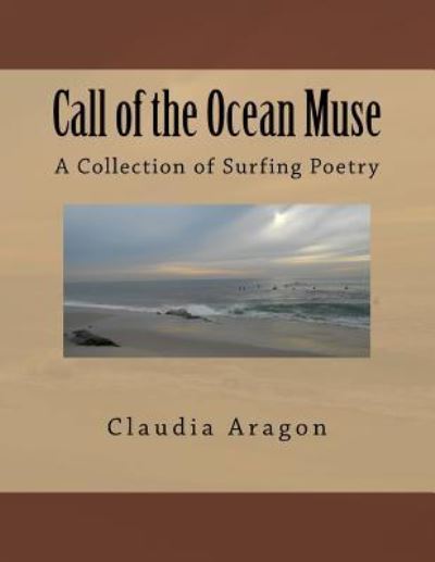 Cover for Claudia Aragon · Call of the Ocean Muse : A Collection of Surfing Poetry (Paperback Book) (2014)