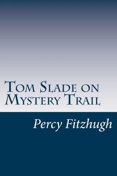 Cover for Percy Keese Fitzhugh · Tom Slade on Mystery Trail (Paperback Book) (2014)