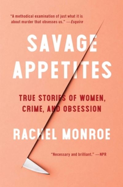 Cover for Rachel Monroe · Savage Appetites (Book) (2020)