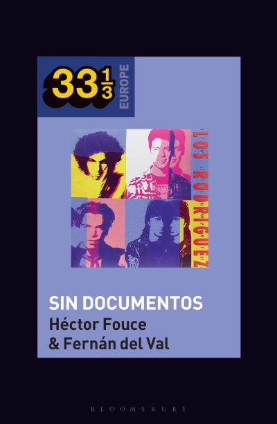 Cover for Fouce, Professor or Dr. Hector (Associate Professor of Media Studies, Complutense University of Madrid, Spain) · Los Rodriguez's Sin Documentos - 33 1/3 Europe (Pocketbok) (2022)