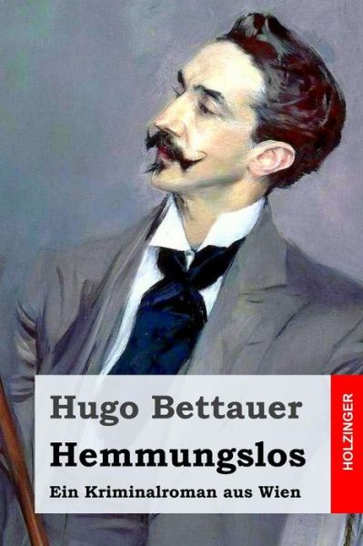 Cover for Hugo Bettauer · Hemmungslos: Ein Kriminalroman Aus Wien (Taschenbuch) (2015)