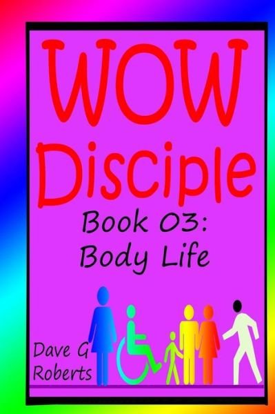 Cover for Dave G Roberts · Wow Disciple Book 03: Body Life (Paperback Book) (2015)