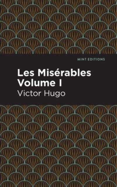 Cover for Victor Hugo · Les Miserables Volume I - Mint Editions (Gebundenes Buch) (2021)
