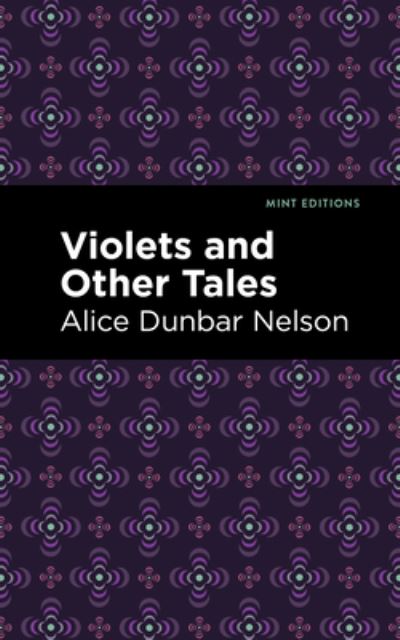 Cover for Alice Dunbar Nelson · Violets and Other Tales - Mint Editions (Paperback Book) (2021)