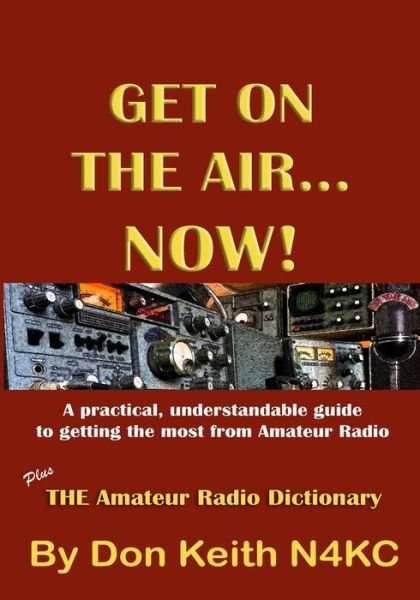 Cover for Don Keith · Get on the Air...now!: a Practical, Understandable Guide to Getting the Most from Amateur Radio (Taschenbuch) (2015)