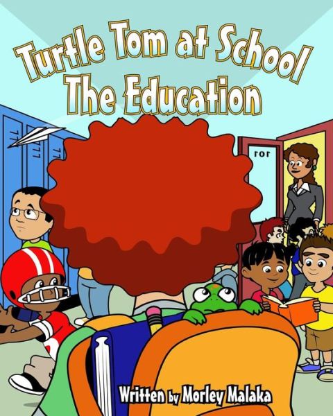 Cover for Morley Malaka · Turtle Tom at School: the Education (Paperback Book) (2015)