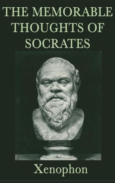 Cover for Xenophon Xenophon · The Memorable Thoughts of Socrates (Hardcover bog) (2018)