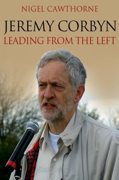 Cover for Nigel Cawthorne · Jeremy Corbyn: Leading from the Left (Paperback Book) (2015)