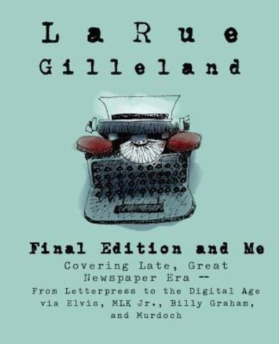 Cover for LaRue Gilleland · Final Edition and Me (Paperback Book) (2016)