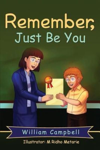 Remember, Just Be You - William Campbell - Books - Createspace Independent Publishing Platf - 9781522709893 - February 20, 2016