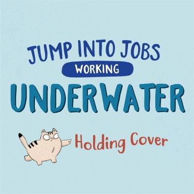 Jump into Jobs: Working Underwater - Jump into Jobs - Kay Barnham - Books - Hachette Children's Group - 9781526318893 - September 8, 2022