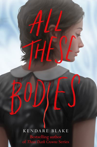Cover for Kendare Blake · All These Bodies (Paperback Bog) (2021)