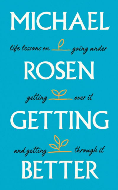 Cover for Michael Rosen · Getting Better: Life lessons on going under, getting over it, and getting through it (Hardcover bog) (2023)