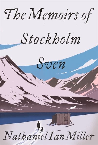 Cover for Nathaniel Ian Miller · The Memoirs of Stockholm Sven (Hardcover Book) (2022)