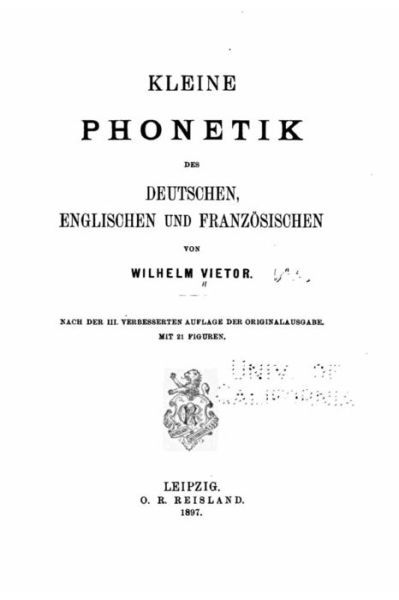 Kleine Phonetik des Deutschen, englischen und franzoesischen - Wilhelm Vietor - Böcker - Createspace Independent Publishing Platf - 9781530984893 - 10 april 2016